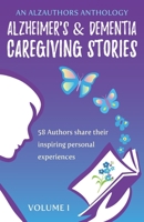 Alzheimer's and Dementia Caregiving Stories: 58 Authors Share Their Inspiring Personal Experiences 1729197647 Book Cover