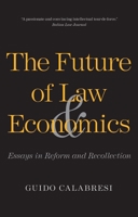 The Future of Law and Economics: Essays in Reform and Recollection 0300230524 Book Cover