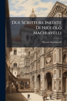 Due Scritture Inedite Di Niccolò Machiavelli (Italian Edition) 1023987406 Book Cover