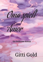 Oma spielt Amor: Ein Bodensee Roman 3347933915 Book Cover