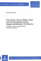 Paul Celan, Oscar Walter Cisek Und Die Deutschsprachige Gegenwartsliteratur Rumaeniens: Ansaetze Zu Einer Vergleichenden Literatursoziologie 3820465324 Book Cover