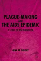 Plague-Making and the AIDS Epidemic: A Story of Discrimination 0230340717 Book Cover