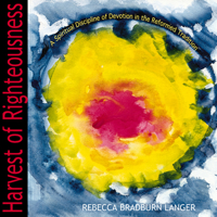 Harvest of Righteousness: A Spiritual Discipline of Devotion in the Reformed Tradition 0664500285 Book Cover