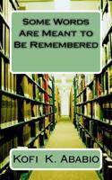 Some Words Are Meant to Be Remembered 1537368532 Book Cover