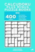 Calcudoku Plus Minus Puzzle Books - 400 Easy to Master Puzzles 8x8 B0841B17T7 Book Cover