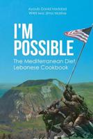 I'm Possible: The Mediterranean Diet Lebanese Cookbook 1645693449 Book Cover