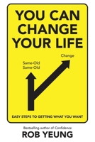 You Can Change Your Life: Easy Steps to Getting What You Want 1509822569 Book Cover