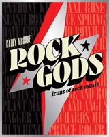 Rock Gods: The greatest showmen and most influential songwriters of the rock era 1922662348 Book Cover