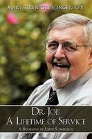 Dr. Joe:  A Lifetime of Service: A Biography of Joseph Schmiedicke 1438979614 Book Cover