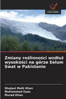 Zmiany roslinnosci wzdluz wysokosci na górze Eelum Swat w Pakistanie 6209278035 Book Cover