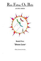 Rain Falling on Bells: Book 5 Brave Love : Brave Love 1545582823 Book Cover