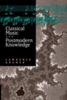 Classical Music and Postmodern Knowledge 0520207009 Book Cover
