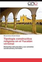 Tipologia Constructiva Religiosa En El Yucatan Virreinal 3845483229 Book Cover