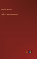 La flore pornographique (French Edition) 338500909X Book Cover