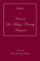 Settlers of Colonial St. Mary's County, Maryland 1680349260 Book Cover