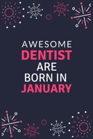 Awesome Dentist Are Born in January: Blank Line Notebook journal for Dentist, Dental School Students-Best gift for dentist, men or women. 1676569499 Book Cover