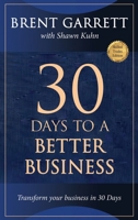 30 Days to a Better Business : Transform Your Business in 30 Days 1637928432 Book Cover