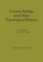 Cosmic Strings and Other Topological Defects 0521654769 Book Cover