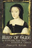 Mary of Guise in Scotland, 1548 - 1560: A Political Career 1862321841 Book Cover