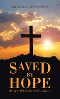 Saved by Hope: We Win When We Don't Give In 1664223177 Book Cover