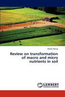 Review on transformation of macro and micro nutrients in soil 3844305637 Book Cover