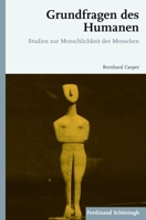 Grundfragen Des Humanen: Studien Zur Menschlichkeit Des Menschen 3506778838 Book Cover