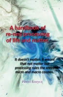 A handbook of re-neo processing of life and matter. B0BXSFG7YD Book Cover