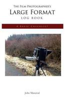 The Film Photographer's Large Format Log Book: A Basic Checklist 1519768133 Book Cover