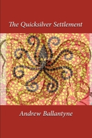 The Quicksilver Settlement 1917238649 Book Cover