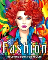 Fashion Coloring Book for Adults: Fashion Design, Modern and Vintage Outfits, and Fascinating Designs to Color B0CSDWVJJX Book Cover