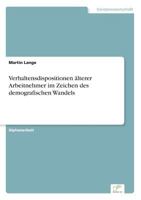 Verhaltensdispositionen Alterer Arbeitnehmer Im Zeichen Des Demografischen Wandels 3836602296 Book Cover