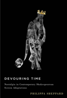 Devouring Time: Nostalgia in Contemporary Shakespearean Screen Adaptations 0773550208 Book Cover