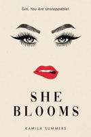She Blooms: Girl, You Are Unstoppable! B0DSVV4W72 Book Cover