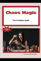 Chaos Magic: The Forbidden Spells B0H4Q8TZJD Book Cover