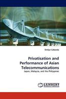 Privatisation and Performance of Asian Telecommunications: Japan, Malaysia, and the Philippines 3838360729 Book Cover
