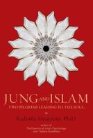 Jung and Islam: Two Pilgrims Leading to the Soul... 1480991694 Book Cover