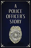 A Police Officer's Story: A Writing Journal for Police Officers 1984057944 Book Cover