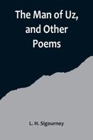 The Man of Uz, and Other Poems 9356714657 Book Cover