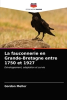 La fauconnerie en Grande-Bretagne entre 1750 et 1927: Développement, adaptation et survie 6203526967 Book Cover