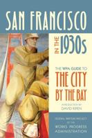 San Francisco in the 1930s: The Wpa Guide to the City by the Bay 0520268806 Book Cover