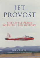 Jet Provost: The Little Plane with the Big History 184868097X Book Cover