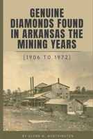 Genuine DIamonds Found In Arkansas the Mining Years (1906 - 1972) B0F895TW24 Book Cover