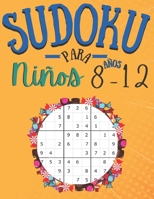Sudoku para ni�os 8-12 A�os: 200 Sudoku Ni�os de con Soluciones 9x9 - Entrena la Memoria y la L�gica - De F�cil a medio - regalos para ni�os ni�as chicos chicas B08NF34C7P Book Cover
