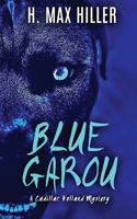 Blue Garou: A Cadillac Holland Mystery (Cadillac Holland Mysteries) 1644561271 Book Cover