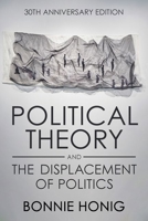 Political Theory and the Displacement of Politics (Contestations) 0801480728 Book Cover