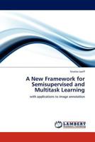 A New Framework for Semisupervised and Multitask Learning: with applications to image annotation 384540907X Book Cover