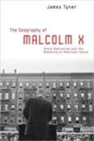 The Geography of Malcolm X:  Black Radicalism and the Remaking of American Space 0415951232 Book Cover