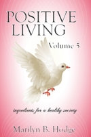 Positive Living Vol. 5 (Positive Living the Series (Ingredients for a Healthy Society)) B0G2HR79WY Book Cover