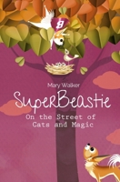 SuperBeastie on the Street of Cats and Magic 1701548763 Book Cover