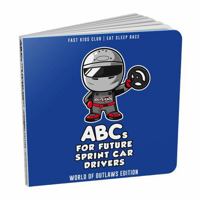 World of Outlaws Edition ABCs For Future Sprint Car Drivers Alphabet Book (Baby Book, Children's Book, Toddler Book) 1733238867 Book Cover